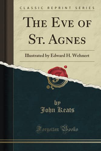 The Eve of St. Agnes (Classic Reprint): Illustrated by Edward H. Wehnert